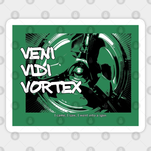 Veni Vidi Vortex - I came, I saw, I went into a spin Sticker by soitwouldseem